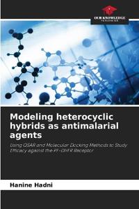 Modeling heterocyclic hybrids as antimalarial agents