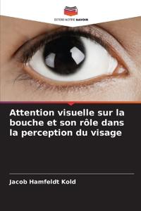Attention visuelle sur la bouche et son rôle dans la perception du visage
