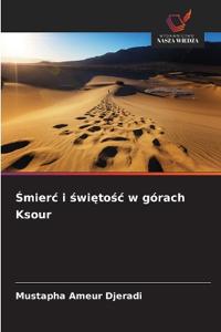 Smierc i swietosc w górach Ksour