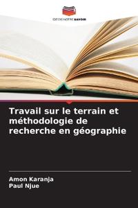 Travail sur le terrain et méthodologie de recherche en géographie