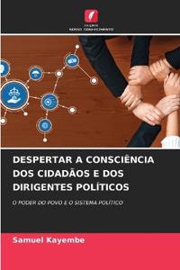 Despertar a Consciência DOS Cidadãos E DOS Dirigentes Políticos
