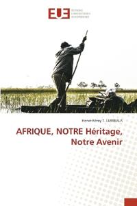 AFRIQUE, NOTRE Héritage, Notre Avenir