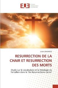 Resurrection de la Chair Et Resurrection Des Morts