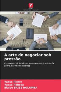A arte de negociar sob pressão
