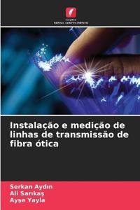 Instalação e medição de linhas de transmissão de fibra ótica