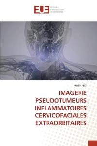 Imagerie Pseudotumeurs Inflammatoires Cervicofaciales Extraorbitaires