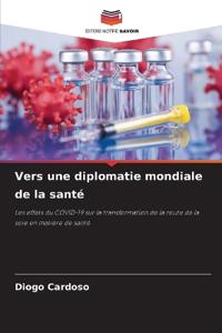 Vers une diplomatie mondiale de la santé