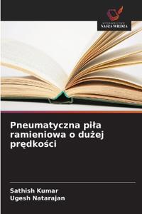 Pneumatyczna pila ramieniowa o dużej prędkości