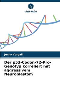 Der p53-Codon-72-Pro-Genotyp korreliert mit aggressivem Neuroblastom