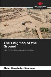 The Enigmas of the Ground