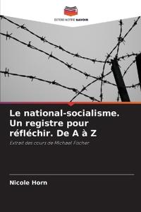 Le national-socialisme. Un registre pour réfléchir. De A à Z