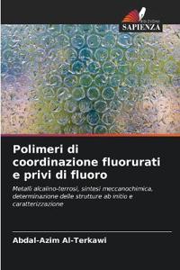 Polimeri di coordinazione fluorurati e privi di fluoro