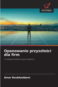 Opanowanie przyszlosci dla firm