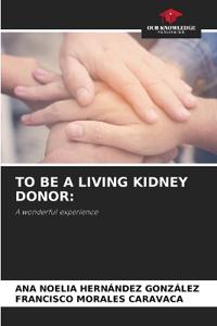 To Be a Living Kidney Donor