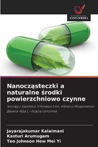 Nanoczasteczki a naturalne srodki powierzchniowo czynne