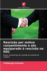 Rescisão por mútuo consentimento e ato equiparado à rescisão na RDC
