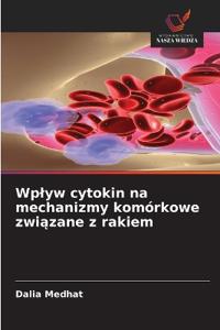 Wplyw cytokin na mechanizmy komórkowe związane z rakiem