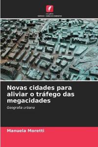 Novas cidades para aliviar o tráfego das megacidades