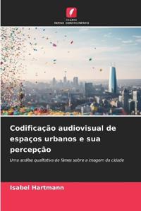 Codificação audiovisual de espaços urbanos e sua percepção