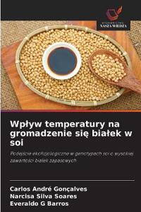 Wplyw temperatury na gromadzenie sie bialek w soi