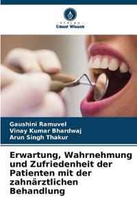 Erwartung, Wahrnehmung und Zufriedenheit der Patienten mit der zahnärztlichen Behandlung