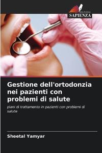 Gestione dell'ortodonzia nei pazienti con problemi di salute