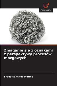 Zmaganie się z oznakami z perspektywy procesów mózgowych