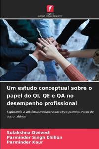 Um estudo conceptual sobre o papel do QI, QE e QA no desempenho profissional