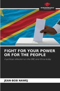 Fight for Your Power or for the People