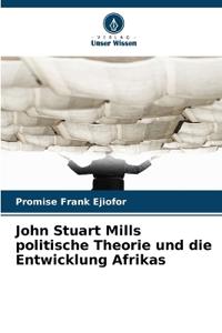 John Stuart Mills politische Theorie und die Entwicklung Afrikas