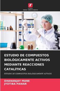 Estudio de Compuestos Biológicamente Activos Mediante Reacciones Catalíticas