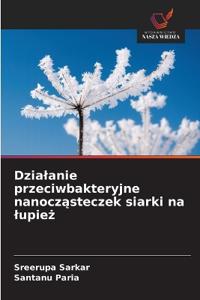 Dzialanie przeciwbakteryjne nanoczasteczek siarki na lupiez
