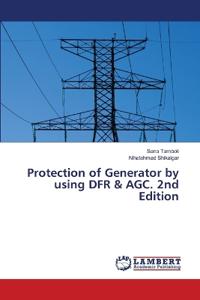 Protection of Generator by using DFR & AGC. 2nd Edition