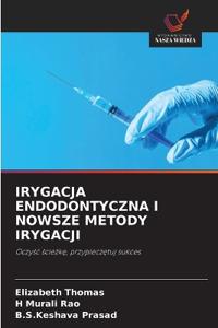 Irygacja Endodontyczna I Nowsze Metody Irygacji