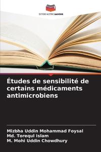 Études de sensibilité de certains médicaments antimicrobiens