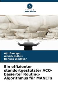 Ein effizienter standortgestützter ACO-basierter Routing-Algorithmus für MANETs