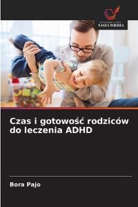 Czas i gotowosc rodziców do leczenia ADHD