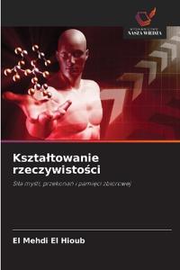 Ksztaltowanie rzeczywistosci