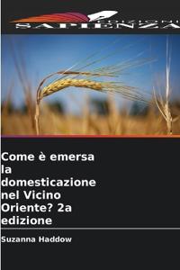 Come è emersa la domesticazione nel Vicino Oriente? 2a edizione
