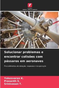 Solucionar problemas e encontrar colisões com pássaros em aeronaves