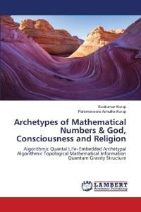 Archetypes of Mathematical Numbers & God, Consciousness and Religion
