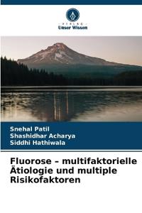 Fluorose - multifaktorielle Ätiologie und multiple Risikofaktoren