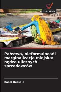 Panstwo, nieformalnosc i marginalizacja miejska