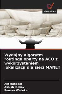 Wydajny algorytm routingu oparty na ACO z wykorzystaniem lokalizacji dla sieci MANET