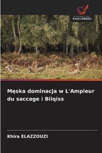 Meska dominacja w L'Ampleur du saccage i Bilqiss