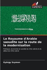 Le Royaume d'Arabie saoudite sur la route de la modernisation