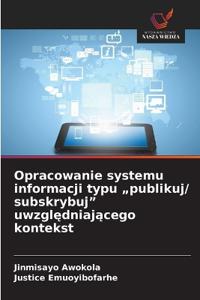 Opracowanie systemu informacji typu "publikuj/ subskrybuj" uwzględniającego kontekst