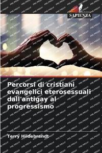 Percorsi di cristiani evangelici eterosessuali dall'antigay al progressismo