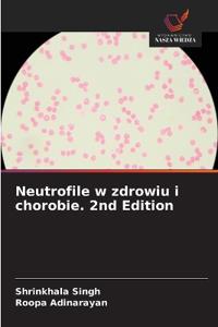 Neutrofile w zdrowiu i chorobie. 2nd Edition