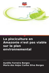 La pisciculture en Amazonie n'est pas viable sur le plan environnemental
